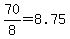 70%2F8=8.75