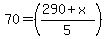 70=%28%28290%2Bx%29%2F5%29
