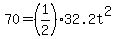 70=%281%2F2%2932.2t%5E2