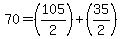 70=%28105%2F2%29%2B%2835%2F2%29