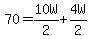 70=10W%2F2%2B4W%2F2