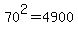 70%5E2=4900