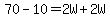 70-10=2W%2B2W
