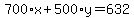 700%2Ax%2B500%2Ay=632