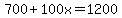 700%2B100x=1200