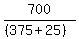 700%2F%28%28375%2B25%29%29