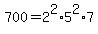 700=2%5E2%2A5%5E2%2A7