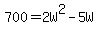 700=2W%5E2-5W