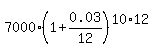 7000%2A%281%2B0.03%2F12%29%5E%2810%2A12%29
