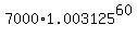 7000%2A1.003125%5E60