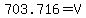 703.716=V