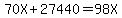 70X%2B27440=98X