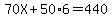 70X%2B50%2A6=440