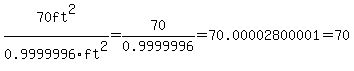 70ft%5E2%2F0.9999996ft%5E2=70%2F0.9999996=70.00002800001=70