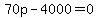 70p+-+4000=0