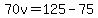 70v=125-75