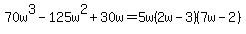 70w%5E3-125w%5E2%2B30w=5w%282w-3%29%287w-2%29