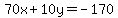 70x%2B10y=-170