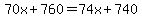 70x%2B760=74x%2B740