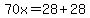 70x=28%2B28