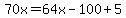70x=64x-100%2B5
