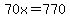 70x=770