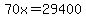70x+=+29400