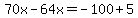70x-64x=-100%2B5