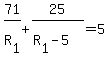 71%2FR%5B1%5D%2B25%2F%28R%5B1%5D-5%29=5