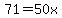 71=50x