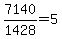 7140%2F1428+=+5