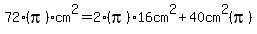 72%28pi%29cm%5E2=2%28pi%2916cm%5E2%2B40cm%5E2%28pi%29