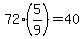 72%2A%285%2F9%29=40