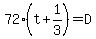 72%2A%28t%2B1%2F3%29=D