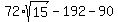 72%2Asqrt%2815%29+-+192+-+90