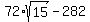 72%2Asqrt%2815%29+-+282