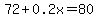 72%2B0.2x=80