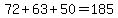72%2B63%2B50=185