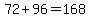 72%2B96=168