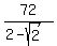 72%2F%282-sqrt%282%29%29