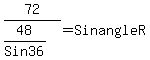 72%2F%2848%2FSin+36%29+=+Sin+angle+R