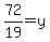 72%2F19+=+y