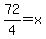 72%2F4=x