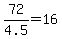 72%2F4.5=16