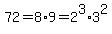 72=8%2A9=2%5E3%2A3%5E2
