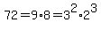 72=9%2A8=3%5E2%2A2%5E3