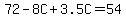 72-8C%2B3.5C=54