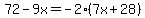 72-9x=-2%287x%2B28%29