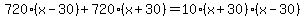 720%28x-30%29%2B720%28x%2B30%29=10%28x%2B30%29%28x-30%29