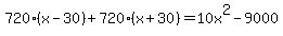 720%28x-30%29%2B720%28x%2B30%29=10x%5E2-9000